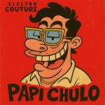 Electro Couture – Papi Chulo