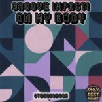 GROOVE IMPACT! – On My Body