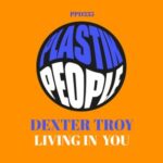 Dexter Troy – Living In You