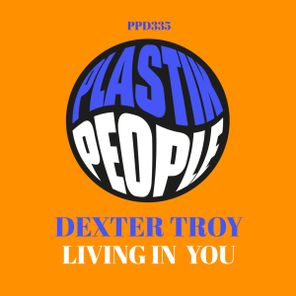 Dexter Troy – Living In You