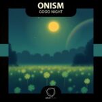 ONISM – Good Night