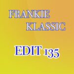 frankie Klassic – edit135