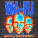 WA-FU – Skanka / Sunday Groove