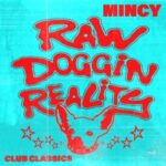 Mincy – RAW DOGGIN REALITY