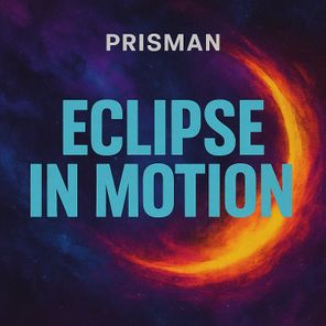 Prisman – Eclipse in Motion