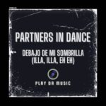 Partners In Dance – Debajo De Mi Sobrilla (Illa, Illa, Eh, Eh)