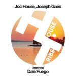 Joc House, Joseph Gaex – Dale Fuego