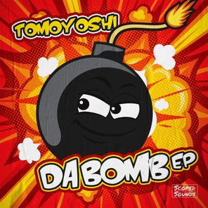Tomoyoshi – Da Bomb EP