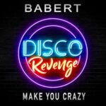 Babert – Make You Crazy