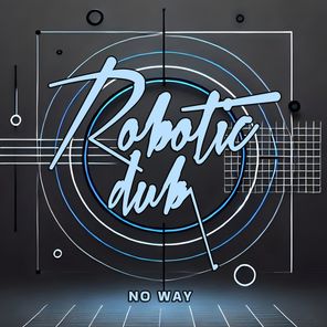 Robotic Dub – No Way