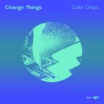 Sharon Graziani, Change Things – Color Drops