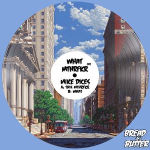 Mike Dices – What MTHRFKR EP