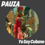 PAUZA - Yo Soy Cubano 3 PAUZA – Yo Soy Cubano
