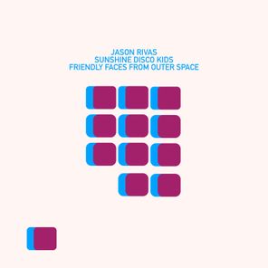 Jason Rivas, Sunshine Disco Kids – Friendly Faces from Outer Space