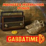 Madnezz, Mythrandir – Gabbatime