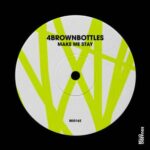 4brownbottles – Make Me Stay