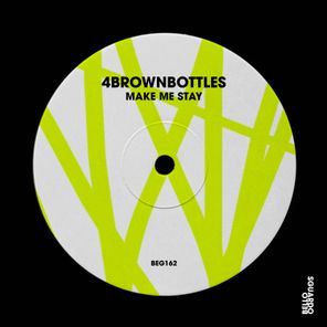 4brownbottles – Make Me Stay