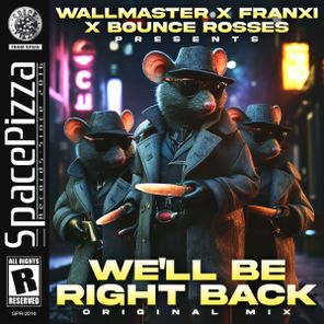 Wallmaster, Franxi – We’ll Be Right Back