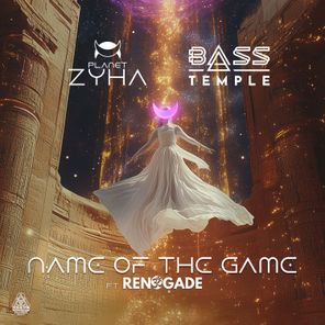 Bass Temple, Planet Zyha – Name Of The Game