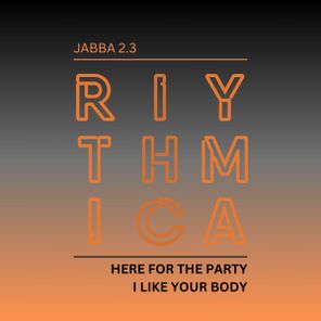 Jabba 2.3 – Here For The Party / I Like Your Body