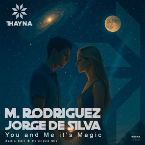 M. Rodriguez, Jorge De Silva – You and Me (it’s Magic)
