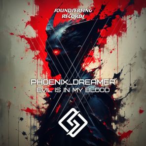 Phoenix_Dreamer – Evil Is In My Blood