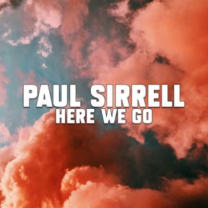 Paul Sirrell – Here We Go