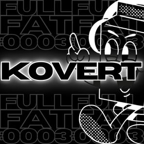 Kovert – FULL FAT 0003: KOVERT
