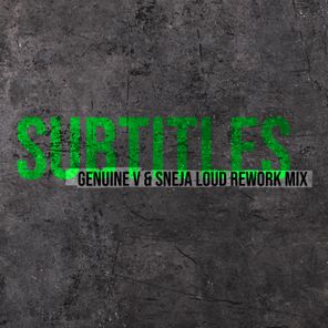 Sneja, Genuine V – Subtitles (Genuine V & Sneja Rework Loud Mix)