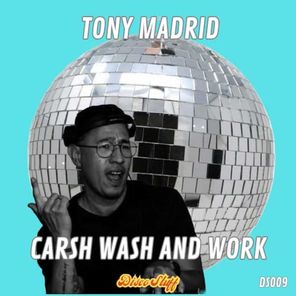 Tony Madrid – Carsh Wash and Work