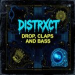 DISTRXCT – Drop, Claps and Bass