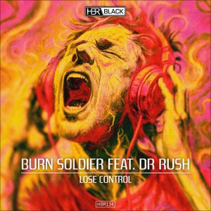 Dr Rush, Burn Soldier – Lose Control