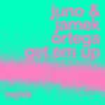Jamek Ortega, JUNO ( DE ) – Get Em Up