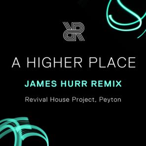 Peyton, James Hurr – A Higher Place (James Hurr Extended Remix)