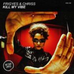 Frigyes, Chriss (H) – Kill My Vibe
