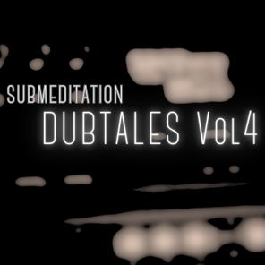 Submeditation - DubTales Vol 4 1 Submeditation – DubTales Vol 4