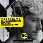 ModaFOrms – Sonic Architecture in Motion (Deep Collection)