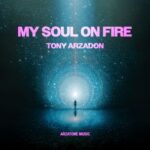 Tony Arzadon – My Soul On Fire