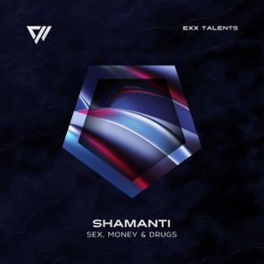 Shamanti – Sex, Money & Drugs