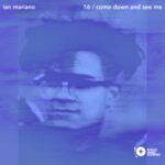 Ian Mariano – 16 / Come Down And See Me