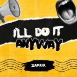 Zafrir – I’ll Do It Anyway