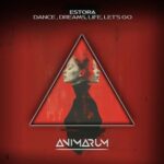 ESTORA – Dance , Dreams, Life, Let’s Go (Extended Mix)