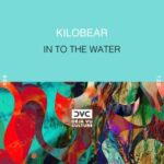 kilobear – In to the Water