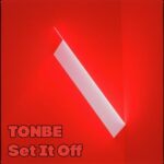 Tonbe – Set It Off