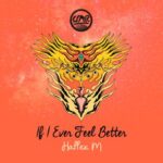 Hallex M – If I Ever Feel Better