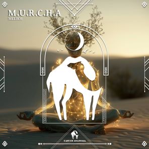 Cafe De Anatolia, MELIKH – M. U. R. C. H. A