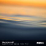 Crash Comet – Everything’s Going To Be Fine