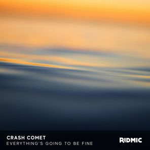 Crash Comet – Everything’s Going To Be Fine