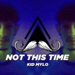 Kid Mylo – Not This Time