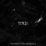 XØUJA – INSANITY LIES BENEATH
